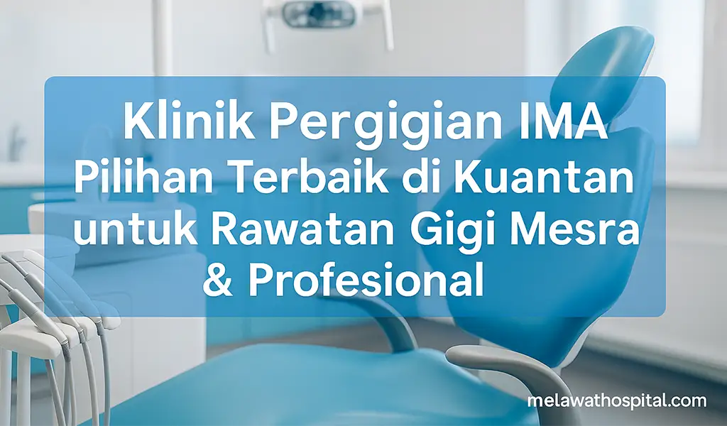 Klinik Pergigian IMA dan Waktu Operasi