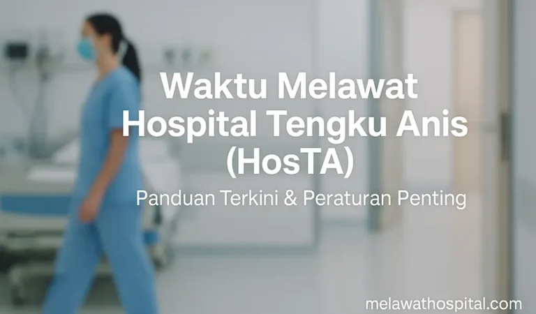 Waktu Melawat Hospital Tengku Anis (HosTA)
