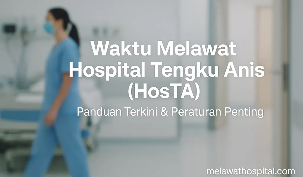 Waktu Melawat Hospital Tengku Anis (HosTA)